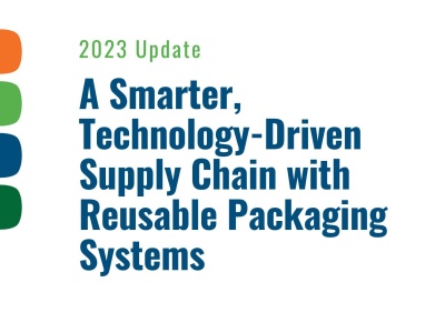 A 2023 Update, A Smarter Technology-Driven Supply Chain with Reusable Packaging Systems