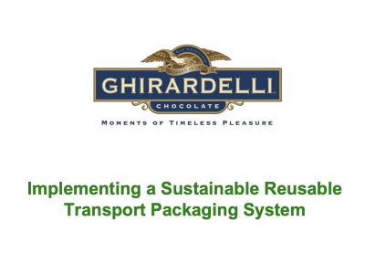 Ghirardelli Case Study: Implementing a Sustainable Reusable Transport Packaging System